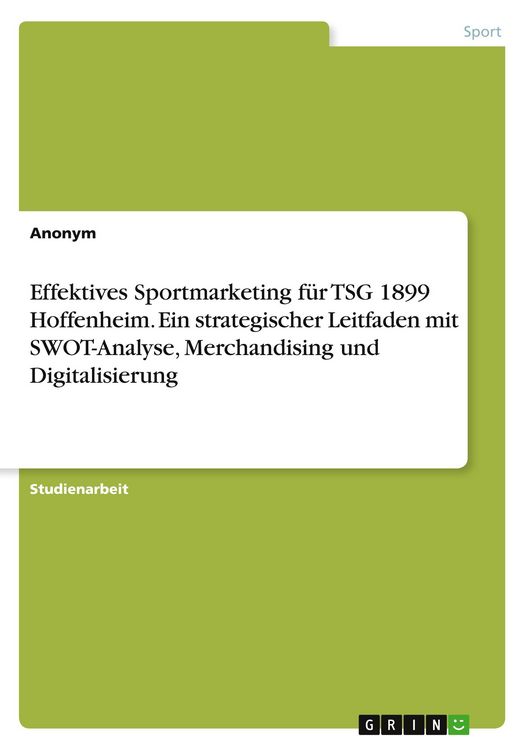 Produktbild: Effektives Sportmarketing f&uuml;r TSG 1899 Hoffenheim. Ein strategischer Leitfaden mit SWOT-Analyse, Merchandising und Digitalisierung