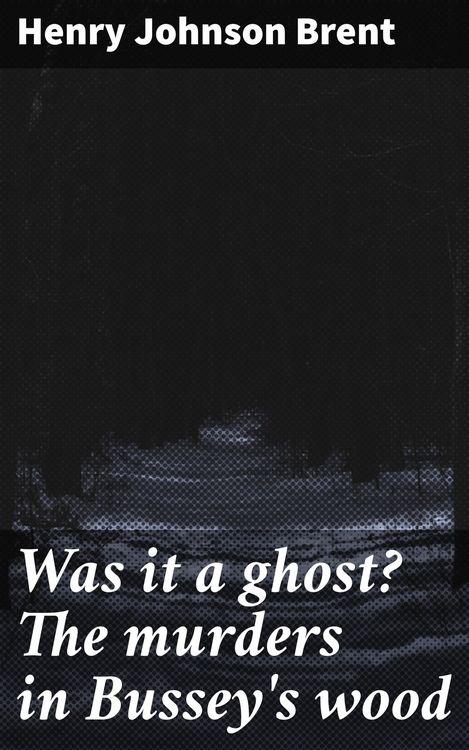 Produktbild: Was it a ghost? The murders in Bussey's wood