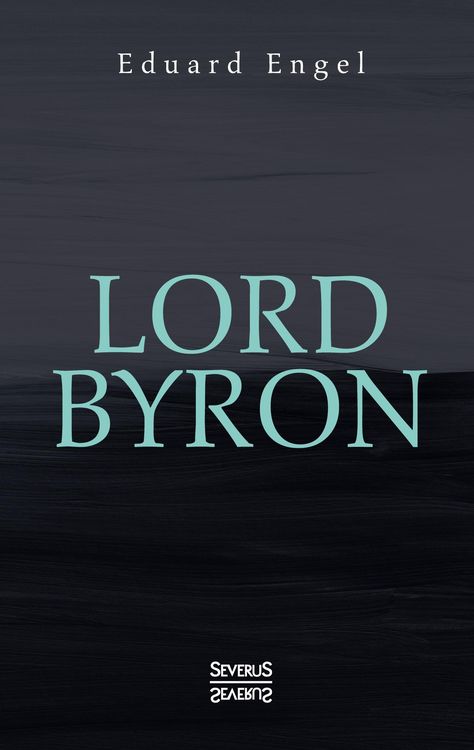 Produktbild: Lord Byron. Eine Autobiographie nach Tageb&uuml;chern und Briefen. Aus Fraktur &uuml;bertragen