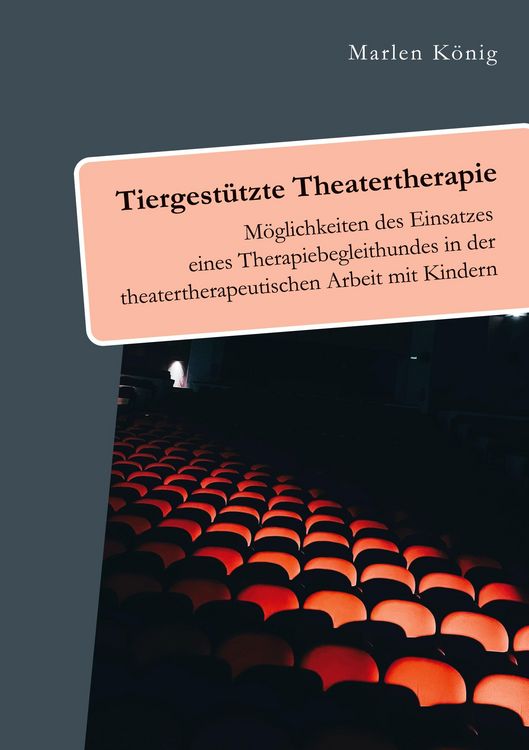 Produktbild: Tiergest&uuml;tzte Theatertherapie. M&ouml;glichkeiten des Einsatzes eines Therapiebegleithundes in der theatertherapeutischen Arbeit mit Kindern