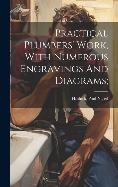 Produktbild: Practical Plumbers' Work, With Numerous Engravings And Diagrams;