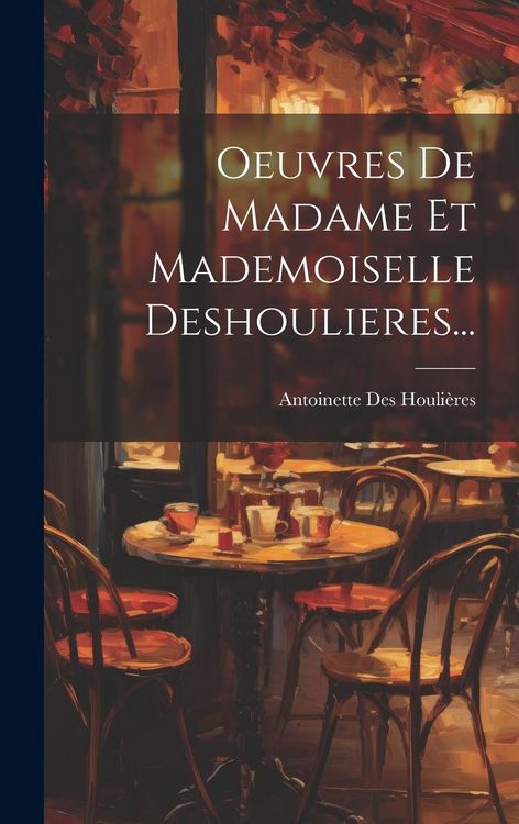 Produktbild: Oeuvres De Madame Et Mademoiselle Deshoulieres...
