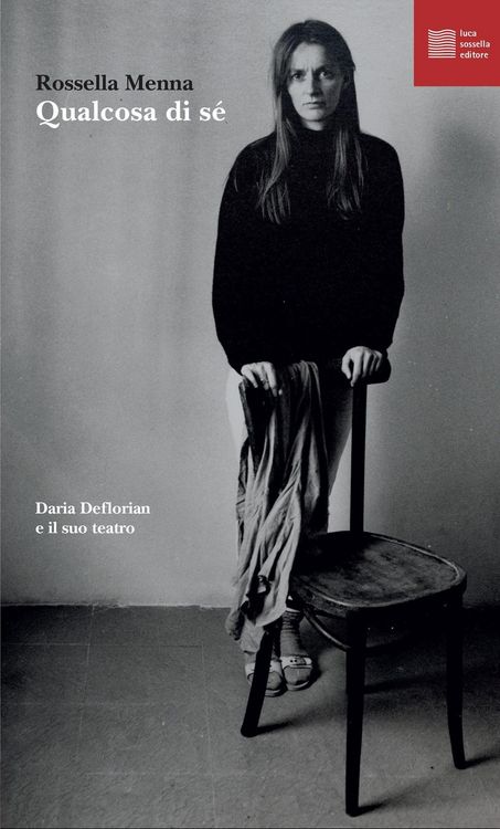 Produktbild: Qualcosa di s&eacute;. Daria Deflorian e il suo teatro
