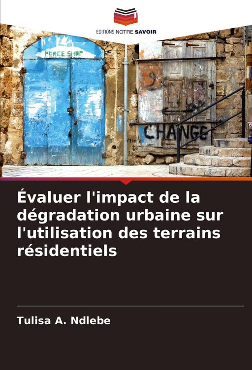 Produktbild: &Eacute;valuer l'impact de la d&eacute;gradation urbaine sur l'utilisation des terrains r&eacute;sidentiels