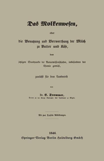 Produktbild: Das Molkenwesen, oder die Benutzung und Verwerthung der Milch zu Butter und K&auml;se, dem jetzigen Standpunkte der Naturwissenschaften, insbesondere der C