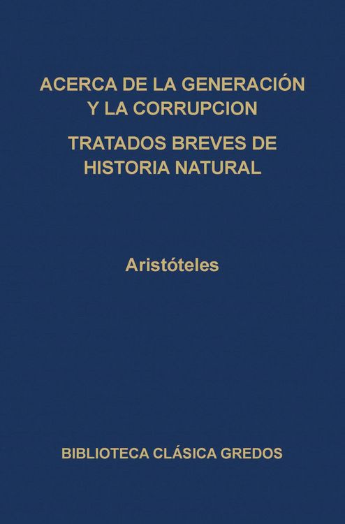 Produktbild: Acerca de la generaci&oacute;n y la corrupci&oacute;n. Tratados breves de historia natural.
