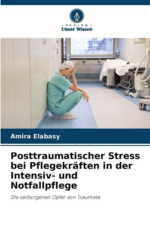 Produktbild: Posttraumatischer Stress bei Pflegekr&auml;ften in der Intensiv- und Notfallpflege