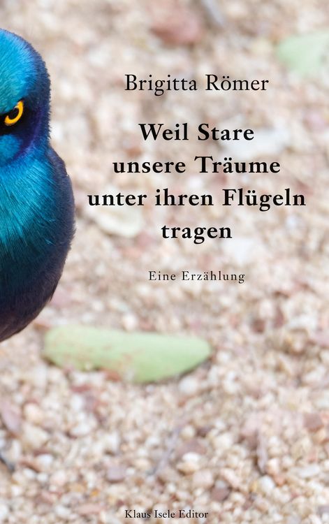 Produktbild: Weil Stare unsere Tr&auml;ume unter ihren Fl&uuml;geln tragen
