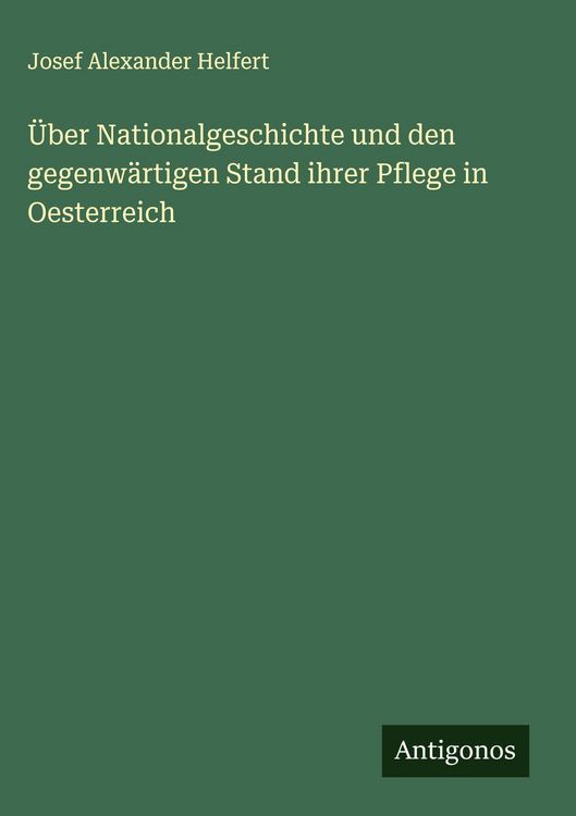 Produktbild: &Uuml;ber Nationalgeschichte und den gegenw&auml;rtigen Stand ihrer Pflege in Oesterreich
