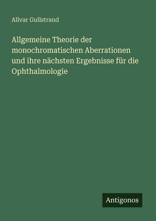 Produktbild: Allgemeine Theorie der monochromatischen Aberrationen und ihre n&auml;chsten Ergebnisse f&uuml;r die Ophthalmologie
