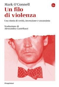 Produktbild: Un filo di violenza. Una storia di verit&agrave;, invenzione e assassinio