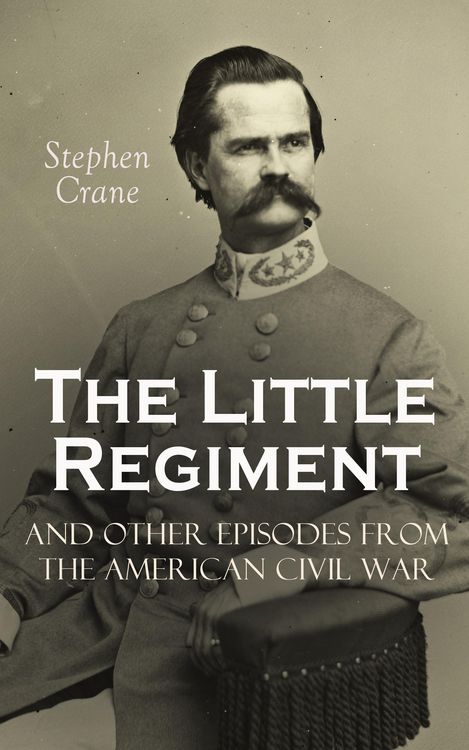 Produktbild: The Little Regiment and Other Episodes from the American Civil War
