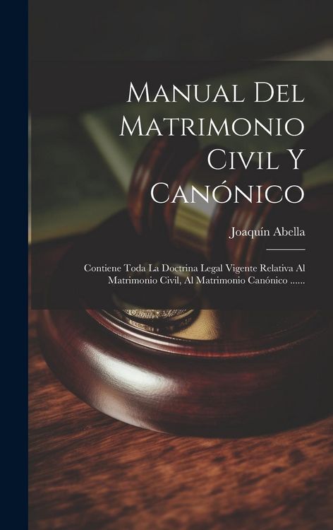 Produktbild: Manual Del Matrimonio Civil Y Can&oacute;nico: Contiene Toda La Doctrina Legal Vigente Relativa Al Matrimonio Civil, Al Matrimonio Can&oacute;nico ......