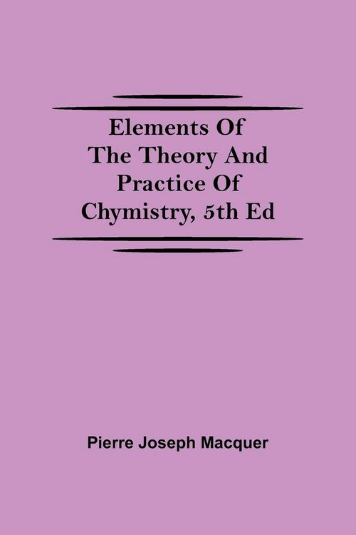 Produktbild: Elements of the Theory and Practice of Chymistry, 5th ed
