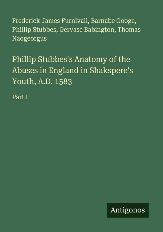 Produktbild: Phillip Stubbes's Anatomy of the Abuses in England in Shakspere's Youth, A.D. 1583