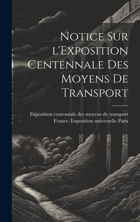Produktbild: Notice sur l'Exposition centennale des moyens de transport