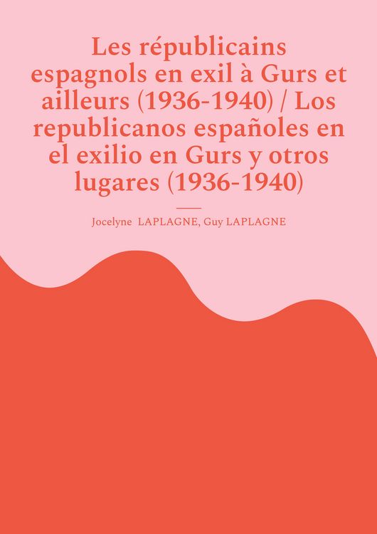 Produktbild: Les r&eacute;publicains espagnols en exil &agrave; Gurs et ailleurs (1936-1940) / Los republicanos espa&ntilde;oles en el exilio en Gurs y otros lugares (1936-1940)