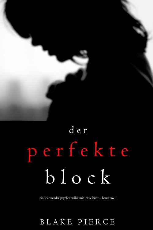 Produktbild: Der Perfekte Block (Ein spannender Psychothriller mit Jessie Hunt - Band Zwei)