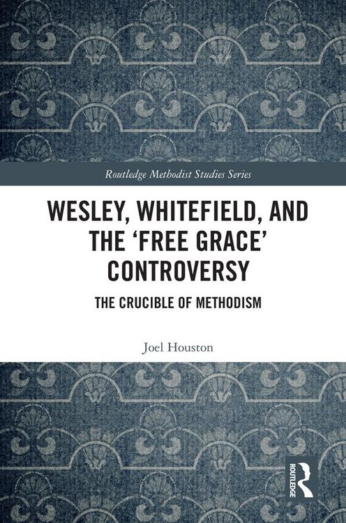 Produktbild: Wesley, Whitefield and the 'Free Grace' Controversy