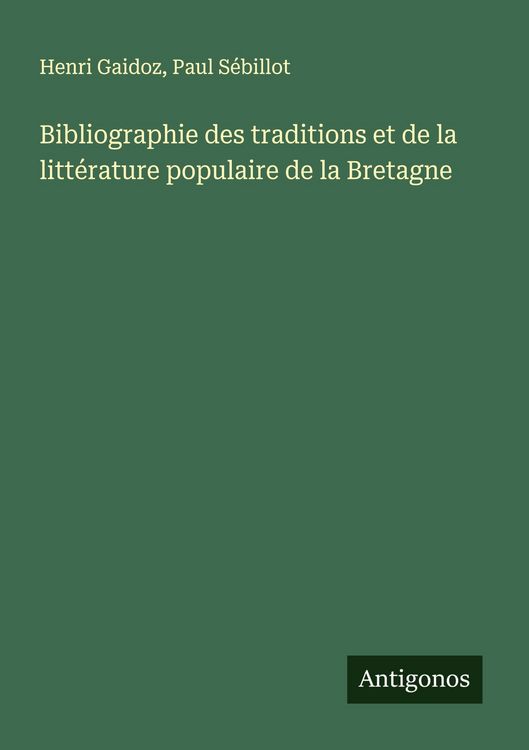 Produktbild: Bibliographie des traditions et de la litt&eacute;rature populaire de la Bretagne