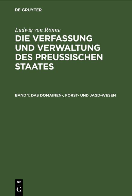 Produktbild: Ludwig von R&ouml;nne: Die Verfassung und Verwaltung des Preussischen... / Das Domainen-, Forst- und Jagd-Wesen