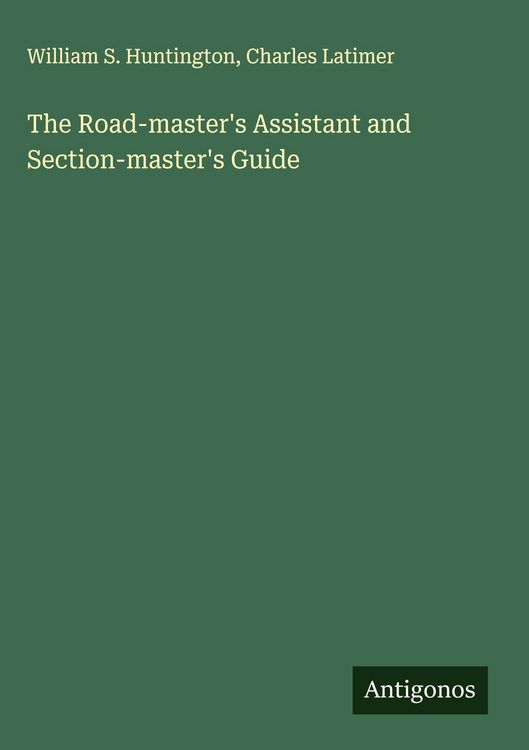 Produktbild: The Road-master's Assistant and Section-master's Guide
