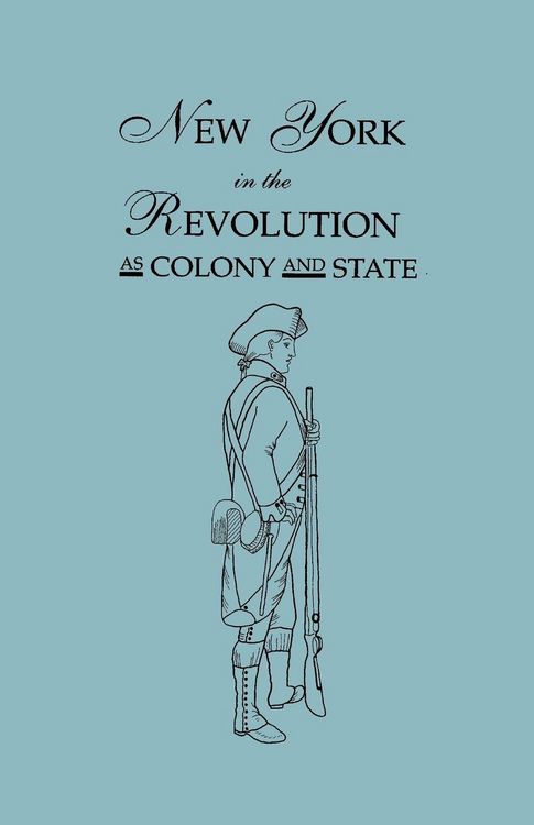 Produktbild: New York in the Revolution as Colony and State. Second Edition 1898. [Bound With] Volume II, 1901 Supplement. Two Volumes in One