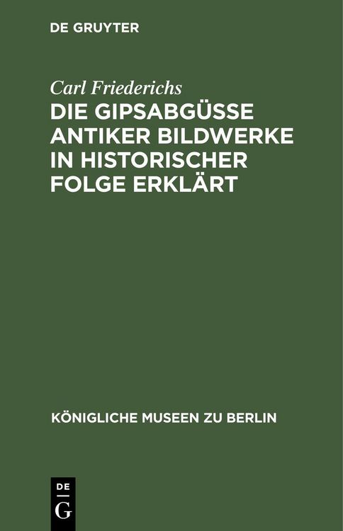 Produktbild: Die Gipsabg&uuml;sse antiker Bildwerke in historischer Folge erkl&auml;rt