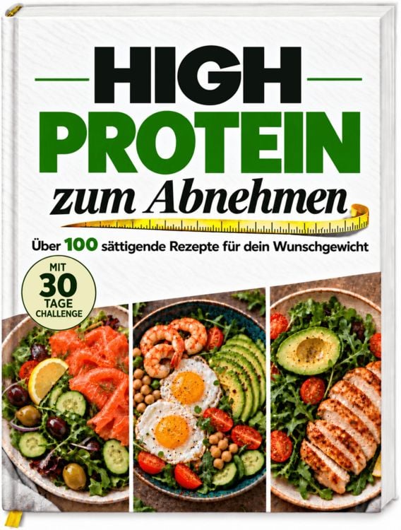 Produktbild: High-Protein-Kochbuch zum Abnehmen: Schnelle, s&auml;ttigende Rezepte f&uuml;r jeden Tag &ndash; mit 30-Tage-Ern&auml;hrungsplan