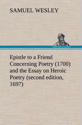 Produktbild: Epistle to a Friend Concerning Poetry (1700) and the Essay on Heroic Poetry (second edition, 1697)