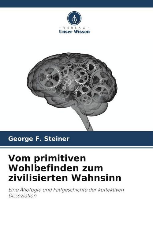 Produktbild: Vom primitiven Wohlbefinden zum zivilisierten Wahnsinn