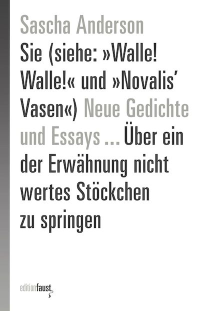 Produktbild: Sie (siehe: &raquo;Walle! Walle!&laquo; und &raquo;Novalis&rsquo; Vasen&laquo;) Neue Gedichte und Essays &hellip; &Uuml;ber ein der Erw&auml;hnung nicht wertes St&ouml;ckchen zu springen