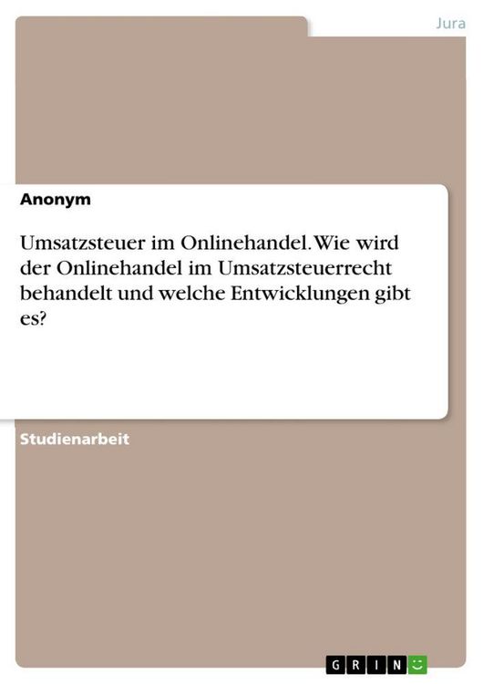 Produktbild: Umsatzsteuer im Onlinehandel. Wie wird der Onlinehandel im Umsatzsteuerrecht behandelt und welche Entwicklungen gibt es?
