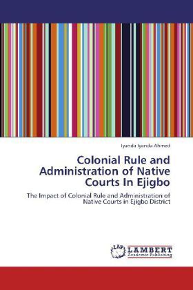 Produktbild: Iyanda Ahmed, I: Colonial Rule and Administration of Native