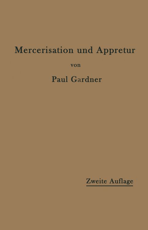 Produktbild: Die Mercerisation der Baumwolle und die Appretur der mercerisierten Gewebe