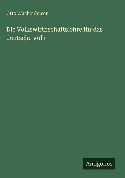 Produktbild: Die Volkswirthschaftslehre f&uuml;r das deutsche Volk