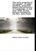 Produktbild: The Early Progress of the Gospel: In Eight Sermons, Preached Before the University of Cambridge, in