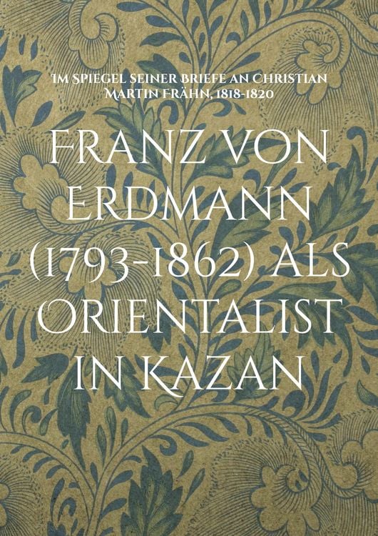 Produktbild: Franz von Erdmann (1793-1862) als Orientalist in Kazan