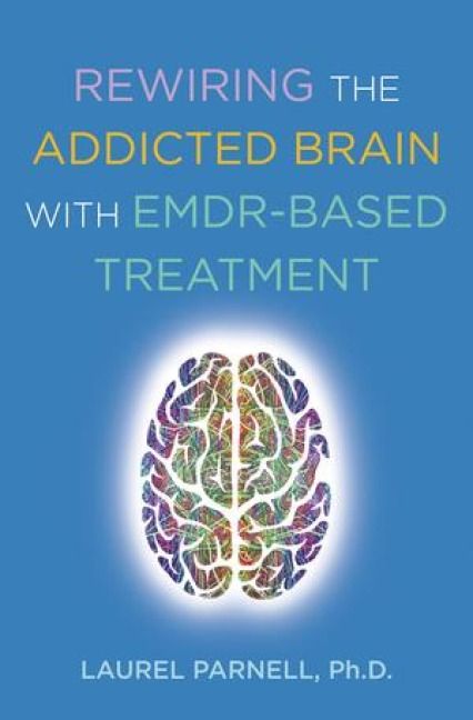 Produktbild: Rewiring the Addicted Brain with EMDR-Based Treatment