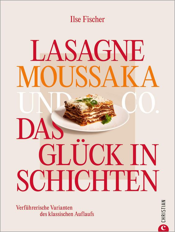Produktbild: Lasagne, Moussaka und Co.: Das Gl&uuml;ck in Schichten