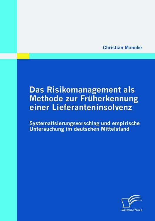 Produktbild: Das Risikomanagement als Methode zur Fr&uuml;herkennung einer Lieferanteninsolvenz: Systematisierungsvorschlag und empirische Untersuchung im deutschen Mittelstand