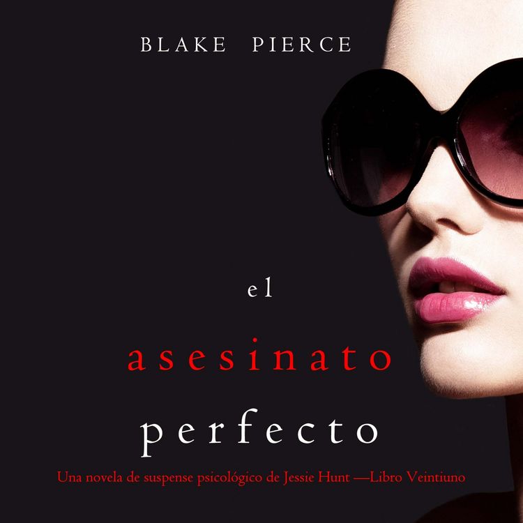 Produktbild: El asesinato perfecto (Una novela de suspense psicol&oacute;gico de Jessie Hunt &mdash;Libro Veintiuno)