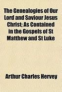 Produktbild: The Genealogies of Our Lord and Saviour Jesus Christ; As Contained in the Gospels of St Matthew and St Luke