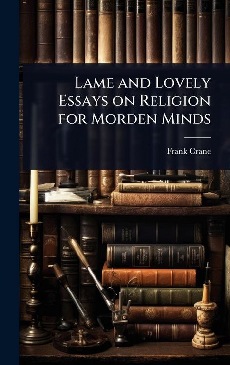 Produktbild: Lame and Lovely Essays on Religion for Morden Minds