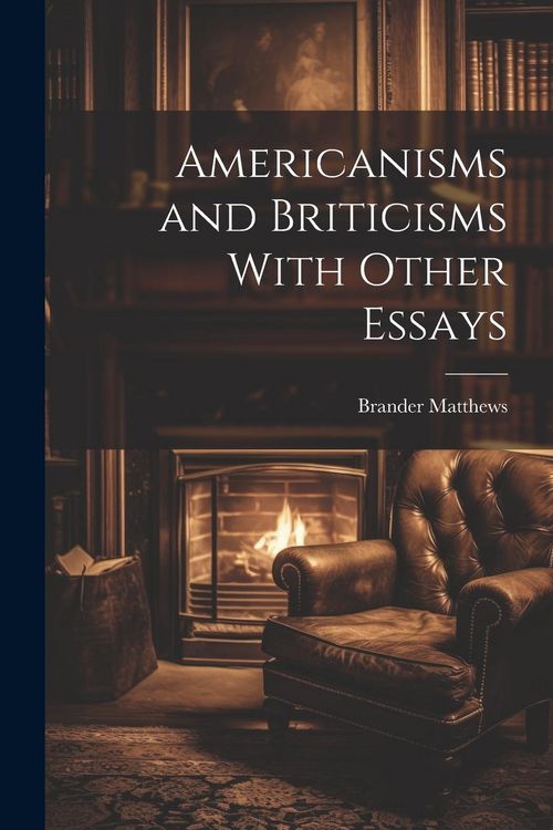 Produktbild: Americanisms and Briticisms With Other Essays