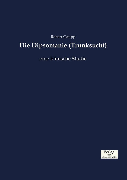 Produktbild: Die Dipsomanie (Trunksucht)