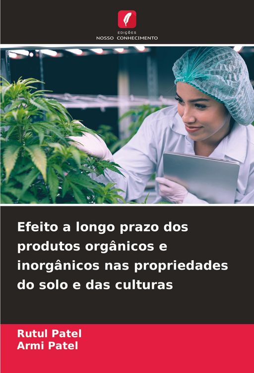Produktbild: Efeito a longo prazo dos produtos org&acirc;nicos e inorg&acirc;nicos nas propriedades do solo e das culturas