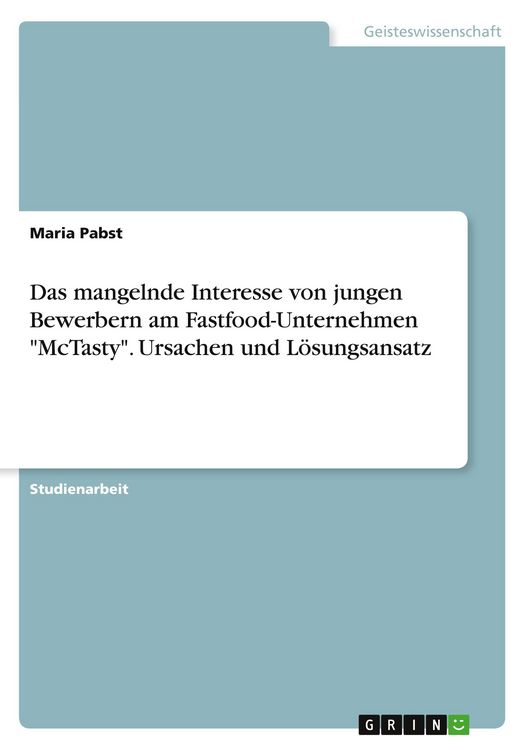 Produktbild: Das mangelnde Interesse von jungen Bewerbern am Fastfood-Unternehmen "McTasty". Ursachen und L&ouml;sungsansatz