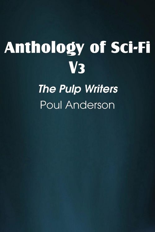 Produktbild: Anthology of Sci-Fi V3, the Pulp Writers - Poul Anderson