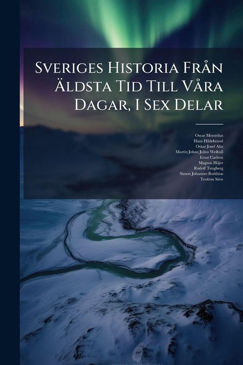 Produktbild: Sveriges Historia Fr&Atilde; n &Atilde;ldsta Tid Till V&Atilde; ra Dagar, I Sex Delar